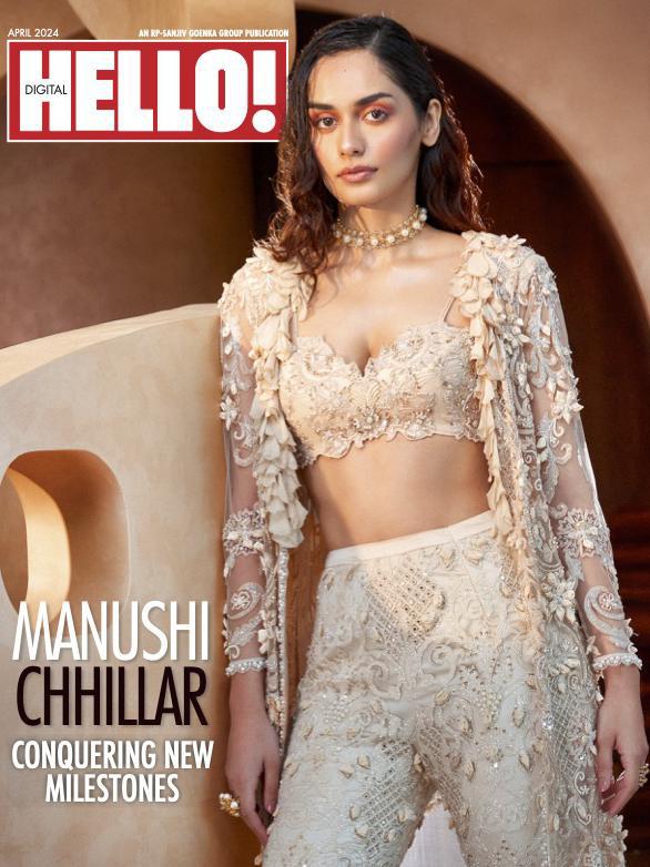 Manushi Chill - HELLO! India April 2024 Cover Star